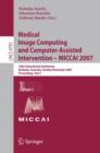 Image for Medical Image Computing and Computer-Assisted Intervention – MICCAI 2007 : 10th International Conference, Brisbane, Australia, October 29 - November 2, 2007, Proceedings, Part I