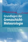 Image for Grundlagen der Grenzschicht-Meteorologie: Einfuhrung in die Physik der Atmospharischen Grenzschicht und in die Mikrometeorologie
