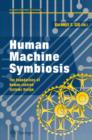 Image for Human machine symbiosis  : the foundations of human centred systems design