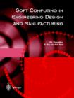 Image for Soft computing in engineering design and manufacture