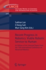 Image for Recent progress in robotics: viable robotic service to human : an edition of the selected papers from the 13th International Conference on Advanced Robotics.