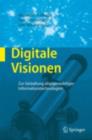 Image for Digitale Visionen: Zur Gestaltung allgegenwartiger Informationstechnologien