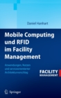 Image for Mobile Computing und RFID im Facility Management : Anwendungen, Nutzen und serviceorientierter Architekturvorschlag