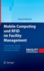 Image for Mobile Computing und RFID im Facility Management: Anwendungen, Nutzen und serviceorientierter Architekturvorschlag