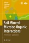 Image for Soil Mineral -- Microbe-Organic Interactions: Theories and Applications