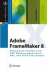 Image for Adobe Framemaker 8: Dokumente Formatieren, Pdf-dateien Generieren, Xml Und Dita Verarbeiten