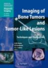 Image for Imaging bone tumors and tumor-like lesions: techniques and applications
