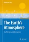 Image for The Earth&#39;s atmosphere: its physics and dynamics