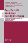 Image for Euro-Par 2007 Workshops: Parallel Processing : HPPC 2007, UNICORE Summit 2007, and VHPC 2007, Rennes, France, August 28-31, 2007, Revised Selected Papers
