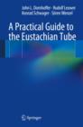 Image for A Practical Guide to the Eustachian Tube
