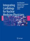 Image for Integrating cardiology for nuclear medicine physicians  : a guide to nuclear medicine physicians