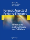 Image for Forensic aspects of pediatric fractures  : differentiating accidental trauma from child abuse