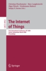 Image for Internet of Things: First International Conference, IOT 2008, Zurich, Switzerland, March 26-28, 2008, Proceedings