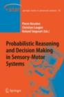 Image for Probabilistic reasoning and decision making in sensory motor systems