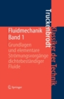 Image for Fluidmechanik: Band 1: Grundlagen und elementare Stromungsvorgange dichtebestandiger Fluide