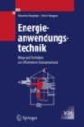 Image for Energieanwendungstechnik: Wege und Techniken zur effizienteren Energienutzung