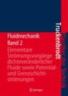Image for Fluidmechanik: Band 2: Elementare Stromungsvorgange dichteveranderlicher Fluide sowie Potential- und Grenzschichtstromungen