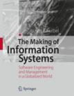 Image for The making of information systems  : software engineering and management in a globalized world