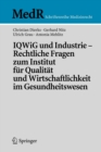 Image for IQWiG und Industrie – Rechtliche Fragen zum Institut fur Qualitat und Wirtschaftlichkeit im Gesundheitswesen