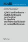 Image for IQWiG und Industrie - Rechtliche Fragen zum Institut fur Qualitat und Wirtschaftlichkeit im Gesundheitswesen