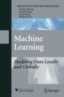 Image for Machine learning  : modeling data locally and globally