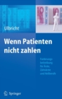 Image for Wenn Patienten nicht zahlen : Forderungsbeitreibung fur AErzte, Zahnarzte und Heilberufe