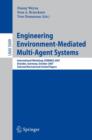 Image for Engineering Environment-Mediated Multi-Agent Systems : International Workshop, EEMMAS 2007, Dresden, Germany, October 5, 2007, Selected Revised and Invited Papers