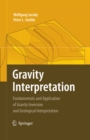 Image for Gravity Interpretation: Fundamentals and Application of Gravity Inversion and Geological Interpretation