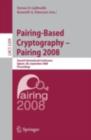 Image for Pairing-Based Cryptography - Pairing 2008: Second International Conference, Egham, UK, September 1-3, 2008, Proceedings