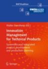 Image for Innovation management for technical products: systematic and integrated product development and production planning