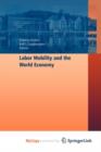 Image for Labor Mobility and the World Economy