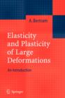 Image for Elasticity and Plasticity of Large Deformations : An Introduction
