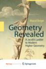 Image for Geometry Revealed : A Jacob&#39;s Ladder to Modern Higher Geometry