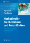 Image for Marketing fur Krankenhauser und Reha-Kliniken: Marktorientierung &amp; Strategie, Analyse &amp; Umsetzung, Trends &amp; Chancen