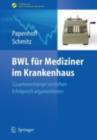 Image for BWL fur Mediziner im Krankenhaus: Zusammenhange verstehen - erfolgreich argumentieren