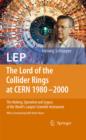 Image for LEP: the lord of the collider rings at CERN 1980-2000 : the making operation and legacy of the world&#39;s largest scientific instrument