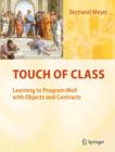 Image for Touch of class  : learning to program well with objects and contracts