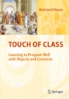 Image for Touch of class: learning to program well with objects and contracts
