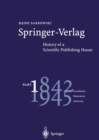 Image for Springer-Verlag: History of a Scientific Publishing House: Part 1: 1842-1945 Foundation Maturation Adversity