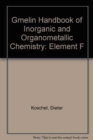 Image for Gmelin Handbook of Inorganic and Organometallic Chemistry : Element F