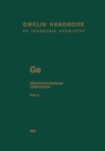 Image for Gmelin Handbook of Inorganic and Organometallic Chemistry - 8th Edition : Element G-e &lt;Ge. Germanium (System-Nr. 45)> Erganzungsband 1-3 &lt;Ge-Organische Verbindungen / Organog