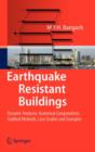 Image for Earthquake resistant buildings  : dynamic analyses, numerical computations, codified methods, case studies and examples