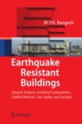 Image for Earthquake resistant buildings: dynamic analyses, numerical computations, codified methods, case studies and examples