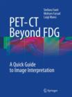 Image for PET-CT beyond FDG  : a quick guide to image interpretation