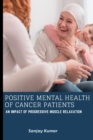 Image for Positive mental health of cancer Patients an impact of progressive muscle relaxation