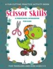Image for Scissor Skills Preschool Activity Book for Kids : A Fun Cutting Practice Activity Book for Toddlers and Kids ages 3-5: Scissor Practice for Preschool ... 30 Pages of Fun Animals, Shapes and Patterns