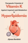 Image for Therapeutic Potential of Vitamin K Against Impaired Lipid Metabolism in Hyperlipidemia