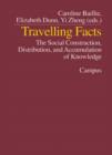 Image for Travelling Facts : The Social Construction, Distribution, and Accumulation of Knowledge
