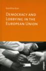 Image for Democracy and Lobbying in the European Union