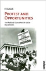 Image for Protest and Opportunities : A Theory of Social Movements and Political Change